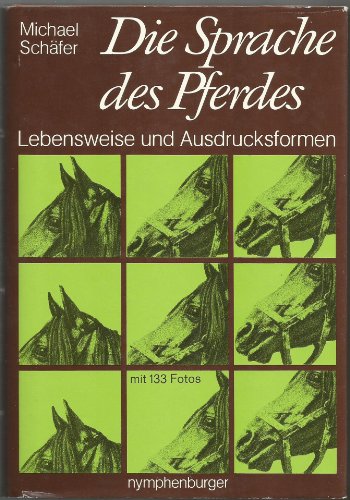 Die Sprache des Pferdes. Lebensweise und Ausdrucksformen