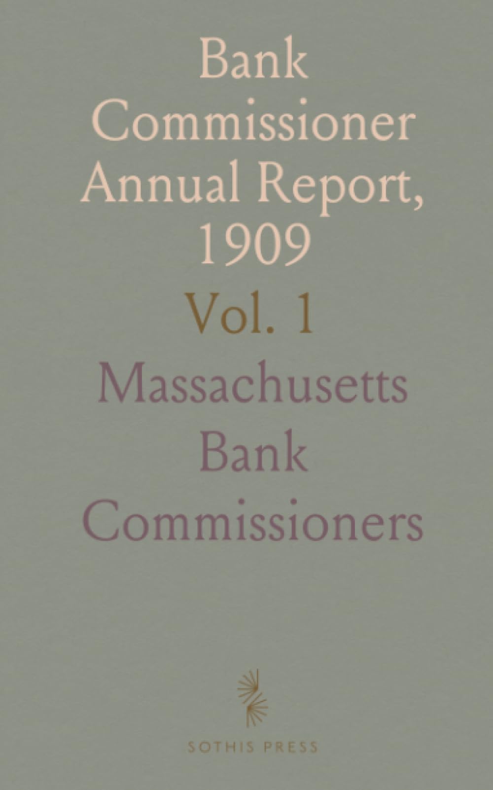 Bank Commissioner Annual Report, 1909: Relating to Savings Banks, Trust Companies and Foreign Banking Corporations