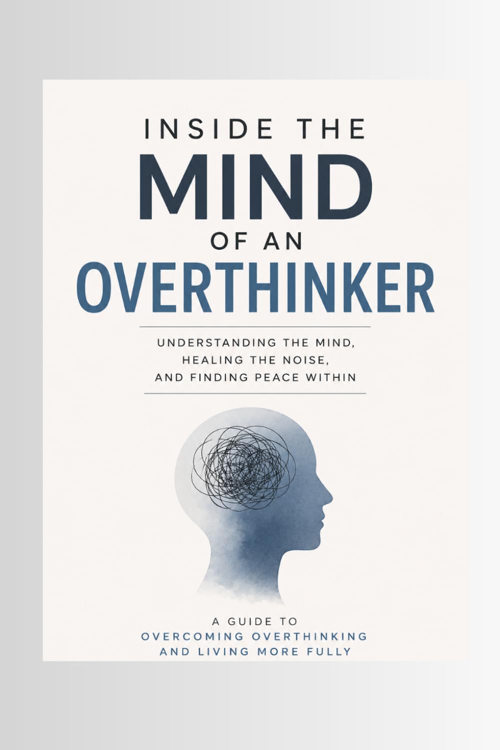 Inside the Mind of an Overthinker: The Hidden Psychology Behind Anxiety, Rumination, and Emotional Exhaustion