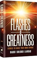 Flashes of Greatness Stories to Kindle Your Inner Sparks 1422641031 Book Cover