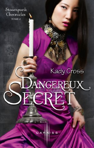 Télécharger Dangereux secret : T2 - Steampunk Chronicles Livre PDF Gratuit