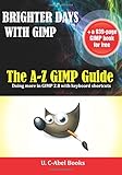 Brighter Days with GIMP: The A-Z GIMP User Guide (Indies Help)