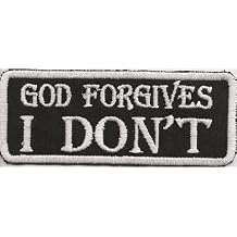 GOD Forgives, I Dont, Biker Rankpatch Motorrad Embroidery Badge Patch