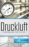  Druckluft: Einführung für Eilige