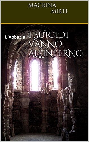 I SUICIDI VANNO ALL'INFERNO: L'Abbazia I SUICIDI VANNO ALL'INFERNO: L'Abbazia