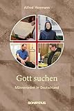 Gott suchen: Männerorden in Deutschland - Alfred Herrmann 