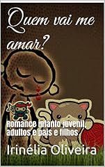 Capa de Quem vai me amar?: Romance infanto juvenil, adultos e pais e filhos