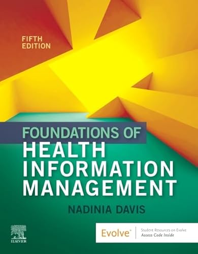 Compare Textbook Prices for Foundations of Health Information Management 5 Edition ISBN 9780323636742 by Davis MBA  RHIA  CHDA  CCS  FAHIMA, Nadinia A.