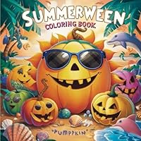 Summerween Coloring Book Pumpkins: Color the Magic of Summer and Halloween B0DBCF4MG4 Book Cover