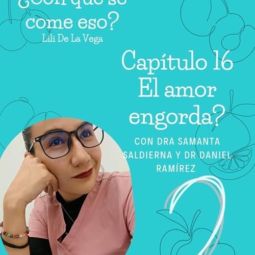 Cap&iacute;tulo 16. El amor engorda? Parte 1.