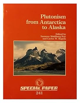 Paperback Plutonism from Antarctica to Alaska (Geological Society of America Special Paper) Book