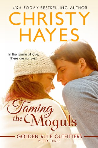 Taming the Moguls (Golden Rule Outfitters Book 3)