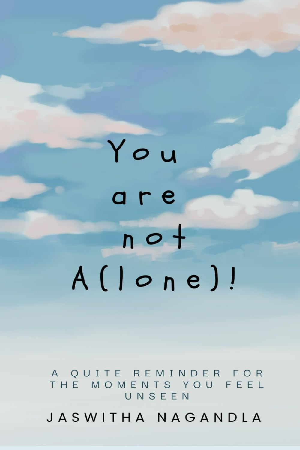 You are not A(lone)!: A quiet reminder for the moments you feel unseen. Read Reflect Reconnect