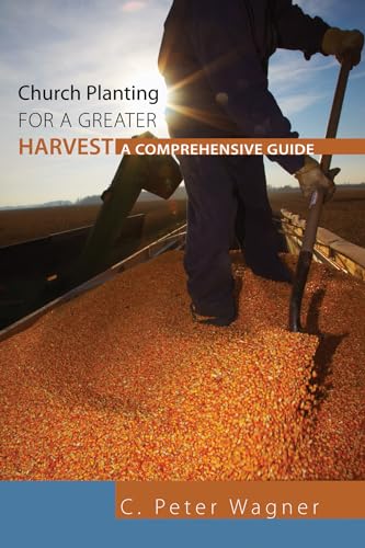 Church Planting For A Greater Harvest: A Comprehensive Guide