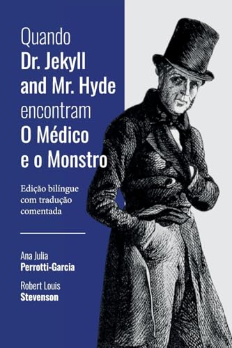 Quando Dr. Jekyll and Mr. Hyde encontram O Médico e o Monstro: edição bilíngue com tradução comentada
