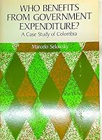 Who Benefits from Government Expenditure?: A Case Study of Colombia 0195200993 Book Cover