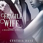 Cover of A Fragile Wife: Billionaire Romance
