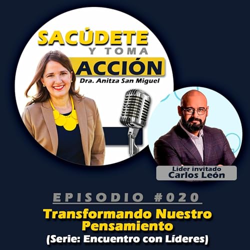 Episodio #20 Transformando Nuestro Pensamiento - Carlos Le&oacute;n
