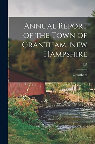 Annual Report of the Town of Grantham, New Hampshire; 1927