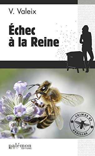 Télécharger Échec à la Reine: Une enquête de l'apicultrice (Les enquêtes de l'apicultrice t. 1) Livre eBook France