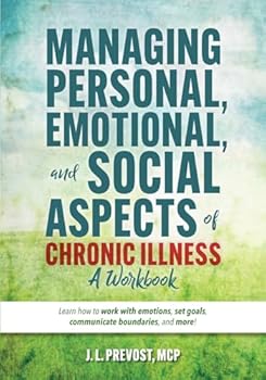 Paperback Managing Personal, Emotional, and Social Aspects of Chronic Illness: A Workbook: Learn how to work with emotions, set goals, communicate boundaries, and more! Book
