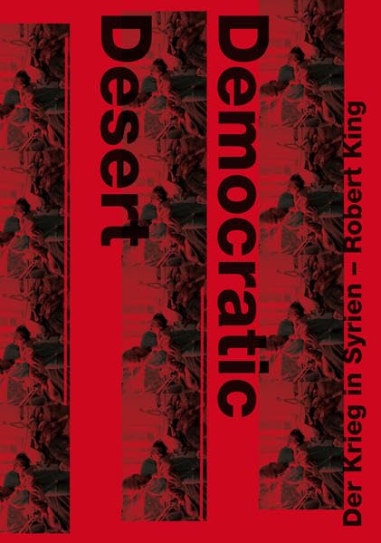 Democratic Desert: Der Krieg in Syrien
