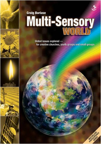 Multi-sensory World: Global Issues Explored - For Creative Churches, Youth Groups and Small Groups