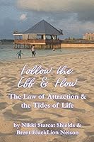 Follow the Ebb and Flow: The Law of Attraction and the Tides of Life B08FTNTC7R Book Cover
