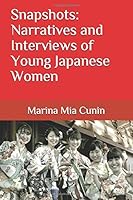 Snapshots: Narratives and Interviews of Young Japanese Women 0990353400 Book Cover