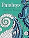 Paisleys: Coloring for Everyone (Creative Stress Relieving Adult Coloring Book Series)