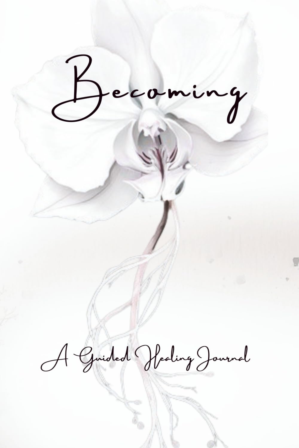 Becoming: A Healing Journal for Reflection, Faith, and Grace