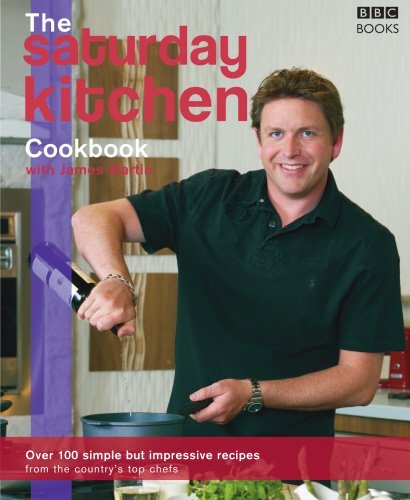 By James Martin The saturday kitchen Cookbook: Over 100 simple but impressive recipes from the ...