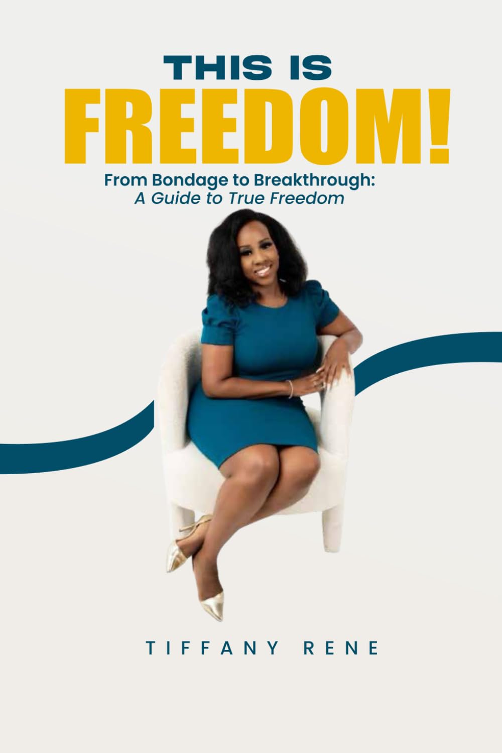 This is Freedom: From Bondage to Breakthrough: A Guide to True Freedom
