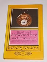 Alte Wiener Uhren und ihr Museum (Wiener Themen) 3714160779 Book Cover