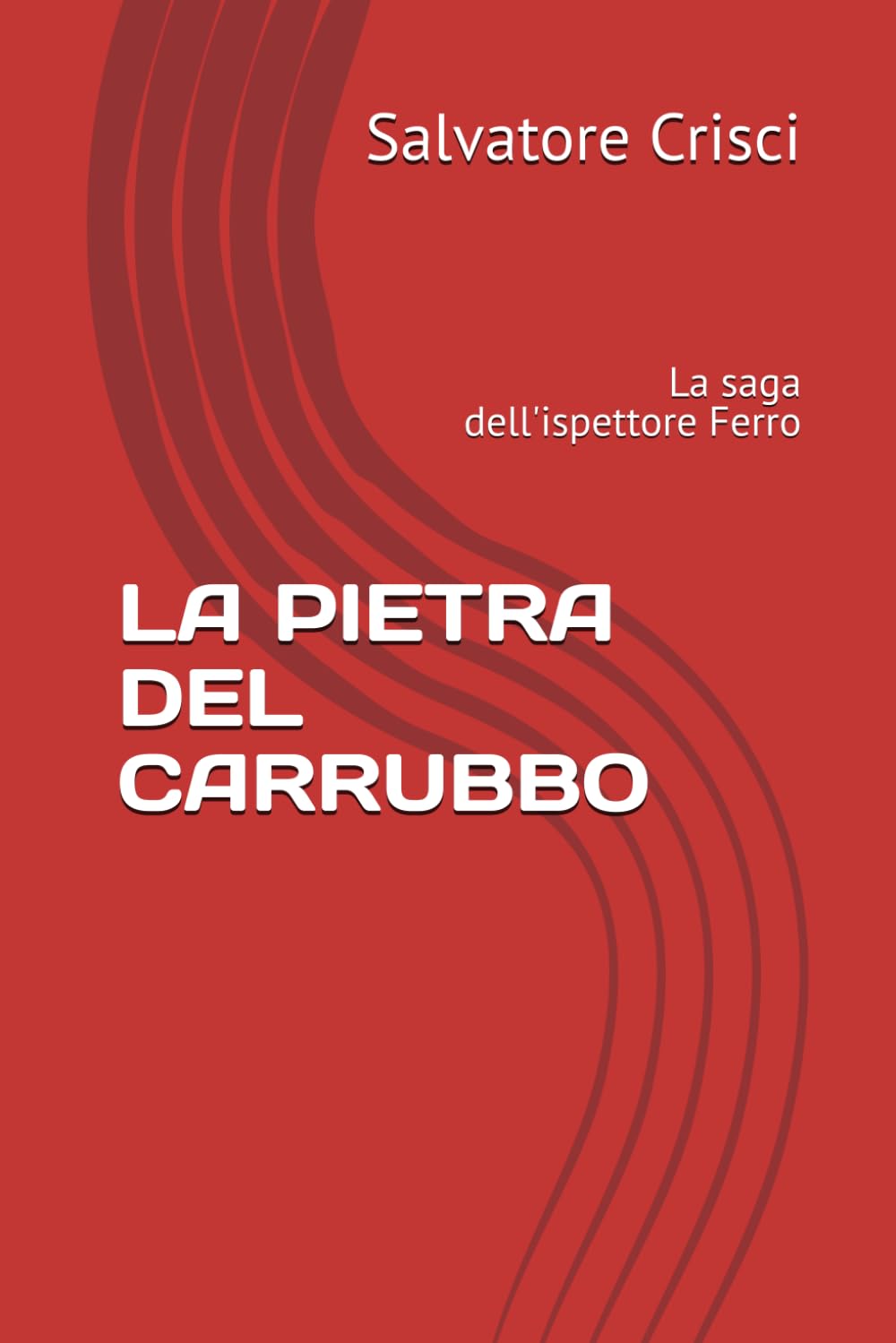 LA PIETRA DEL CARRUBBO: La saga dell'ispettore Ferro (Le indagini dell'ispettore Ferro)