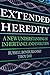 Extended Heredity: A New Understanding of Inheritance and Evolution
