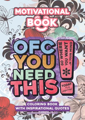  Of Course You Need This: A coloring Book with inspirational quotes for adults: Relax and find a drop of hope