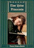 Eine kleine Prinzessin (Frances Hodgson Burnetts schönste Werke) - Herausgeber: Maria Weber Frances Hodgson Burnett 