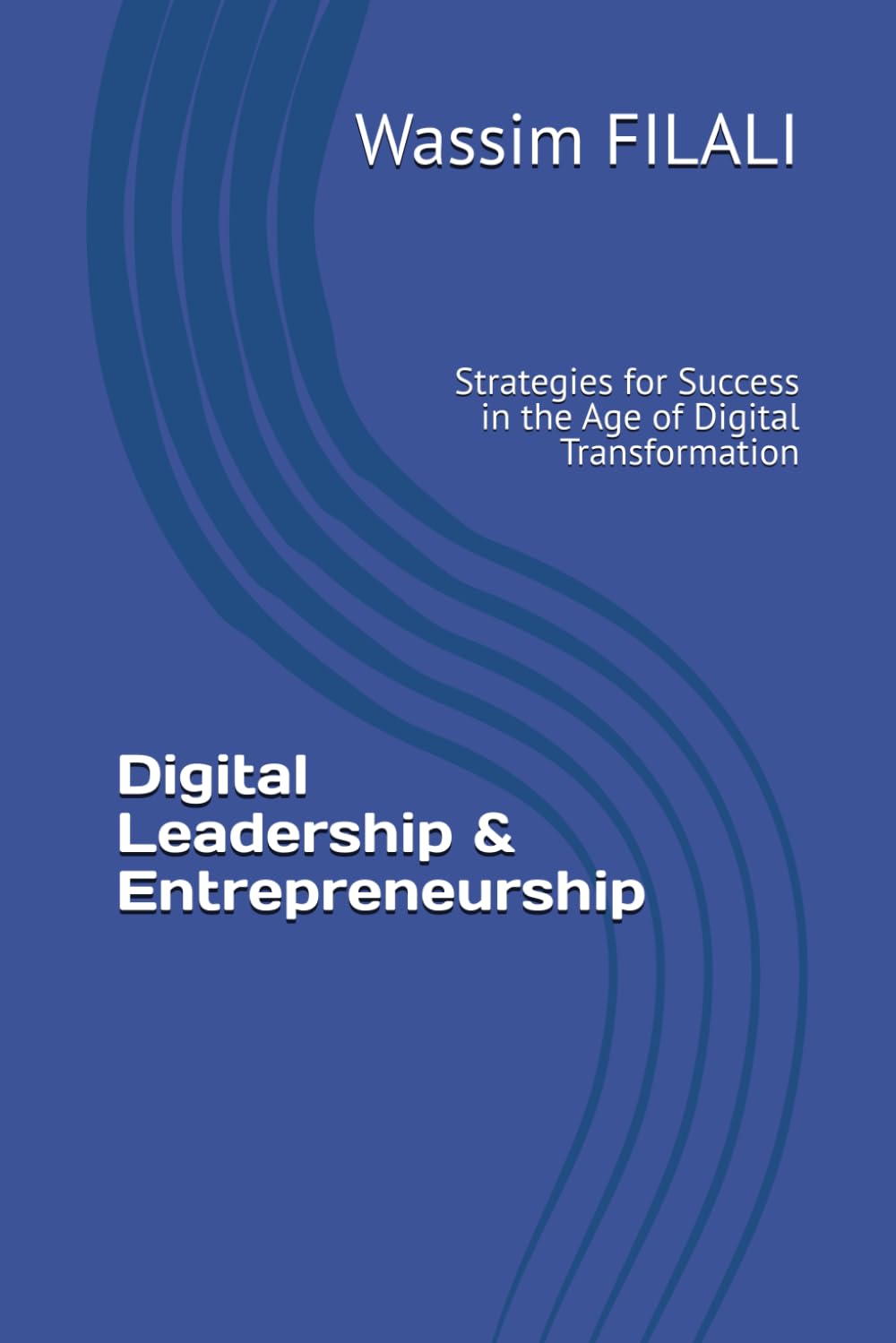 Digital Leadership & Entrepreneurship: Strategies for Success in the Age of Digital Transformation