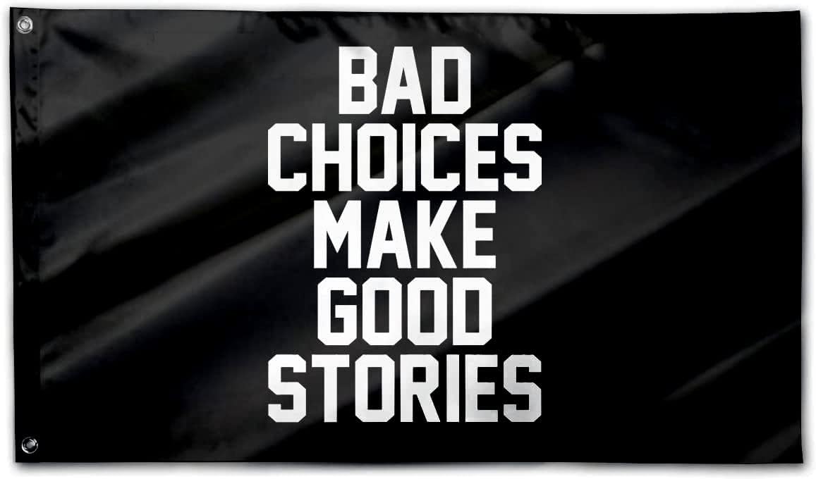 Bad Choices Make Good Stories Flag 2x3FT Indoor Outdoor Vivid Color Double-Stitched Edges and Black Banner Home Decor Flags with 2 Brass Grommets. (2x3)