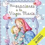 Mis oraciones a la Virgen María