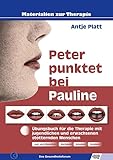  Peter punktet bei Pauline: Übungsbuch für die Therapie mit jugendlichen und erwachsenen stotternden Menschen