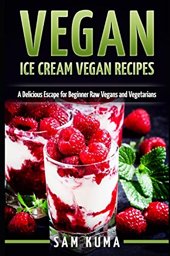 Télécharger Vegan: Ice Cream Vegan Recipes: A Delicious Escape for Beginner Raw Vegans and Vegetarians PDF Ebook En Ligne