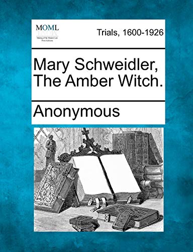 Mary Schweidler, the Amber Witch.