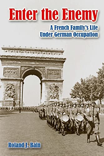 Enter the Enemy: A French Family's Life Under German Occupation