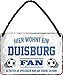 Produktbild N / A Hier wohnt EIN Duisburg Fan Fußball 18 x 12 cm Blechschild Hängeschild HS08