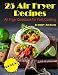 25 Air Fryer Recipes: Air Fryer Cookbook for Fast Cooking