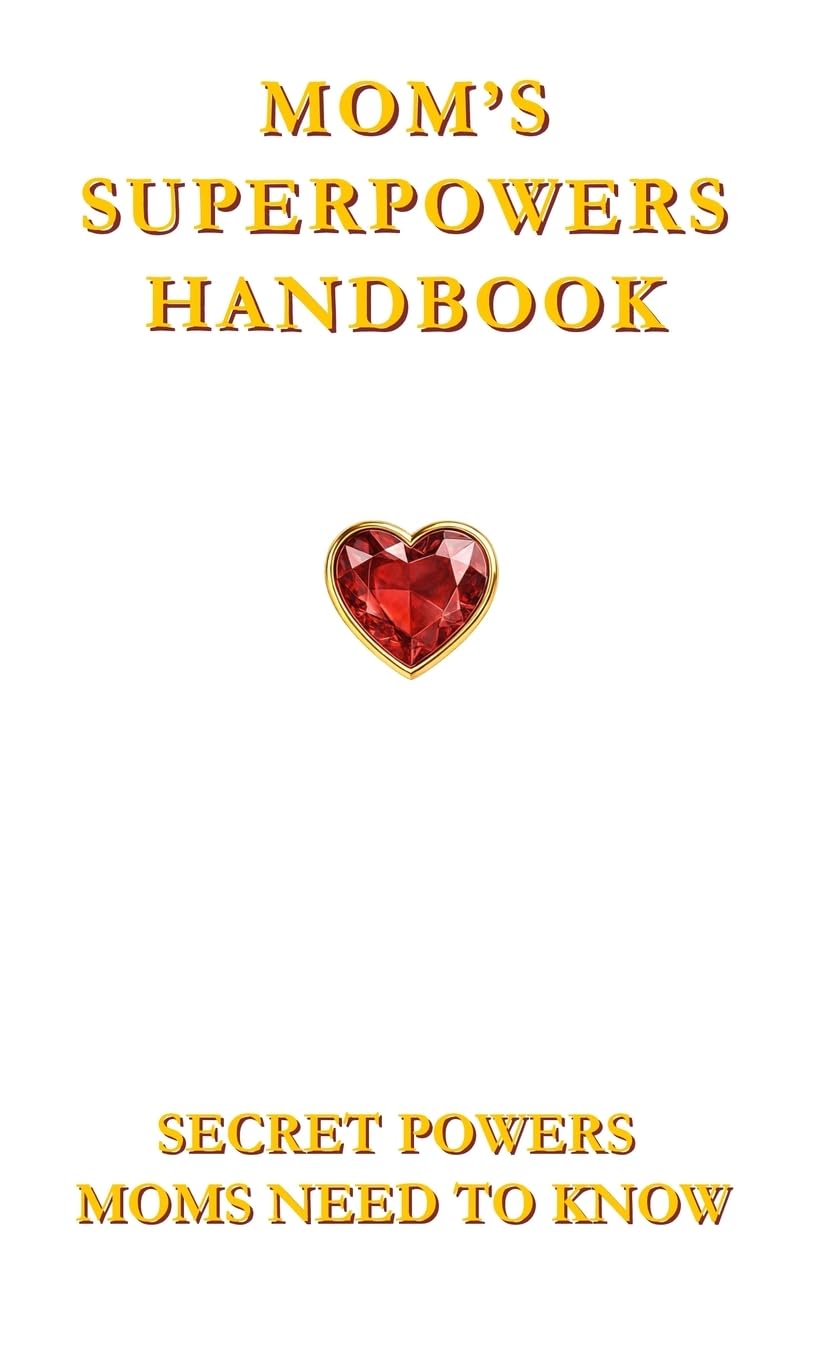 Mom's Superpowers Handbook: Secret Powers Moms Need To Know