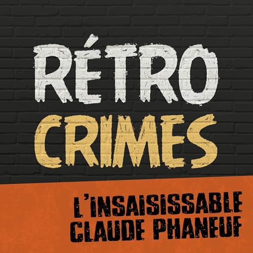 E05 &ndash; L&rsquo;insaisissable Claude Phaneuf Podcast Por  arte de portada