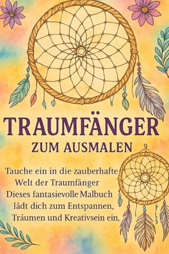 Traumfaenger zum Ausmalen: Ein magisches Malbuch fuer Erwachsene